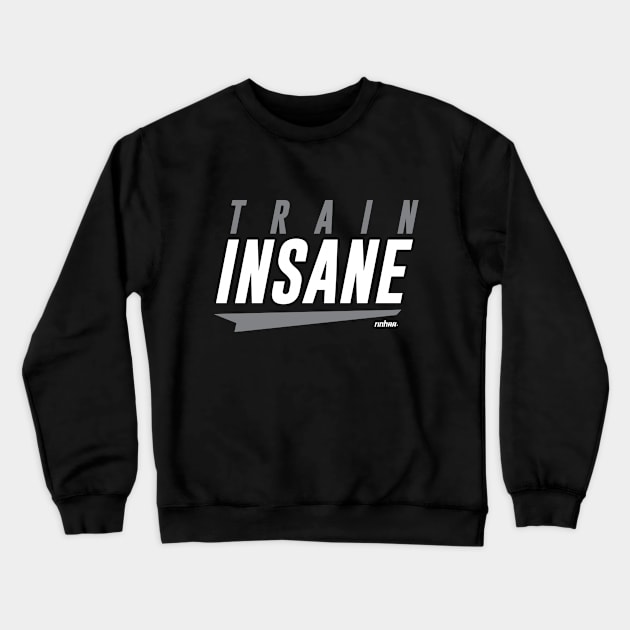 Train Insane Crewneck Sweatshirt by rinhaa studio